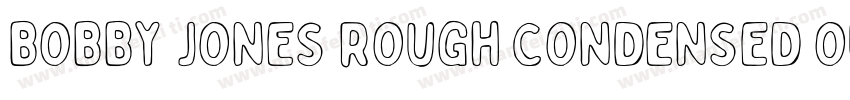 Bobby Jones Rough Condensed Outline字体转换